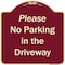 Signmission Designer Series-Please No Parking In Driveway Burgungy Heavy-Gauge Aluminum, 18" x 18", BU-1818-9935 A-DES-BU-1818-9935 - alternate 1